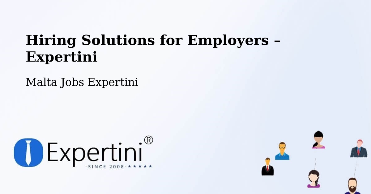 Hiring Solutions for Employers in Imġarr - Imġarr, Malta Jobs Expertini