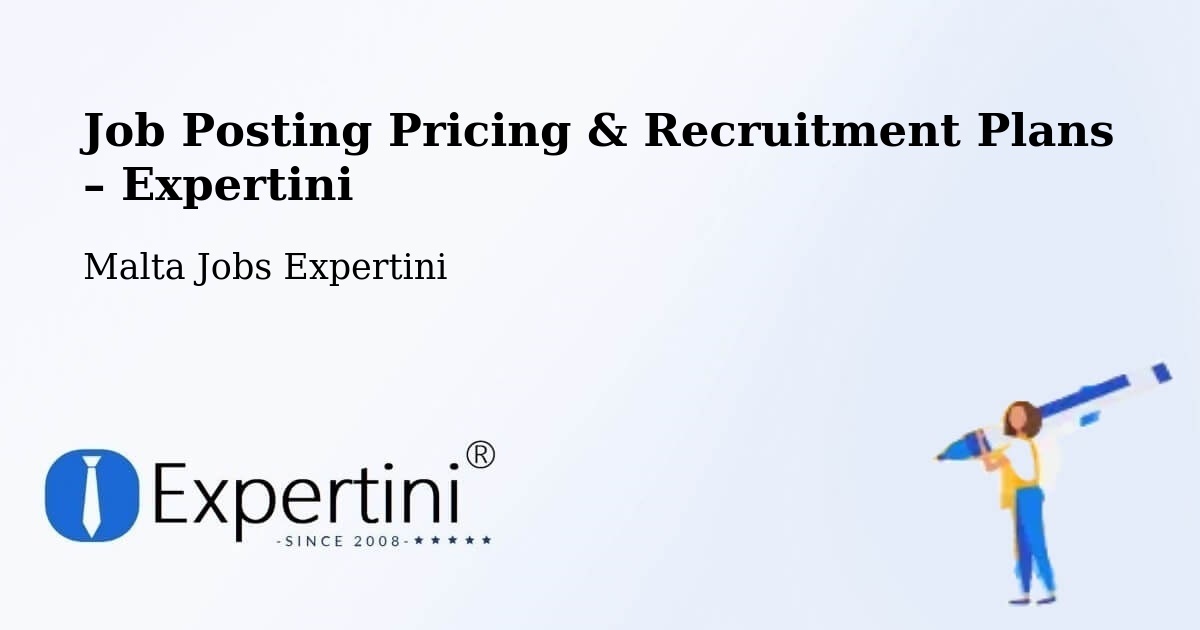 Job Posting Pricing & Recruitment Plans – Imġarr - Imġarr, Malta Jobs Expertini