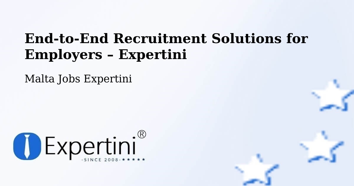 Recruitment Solutions for Employers – Imġarr - Imġarr, Malta Jobs Expertini